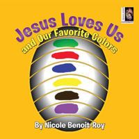 Jesus Loves Us and Our Favorite Colors 1482312077 Book Cover