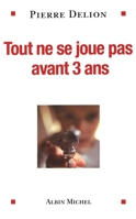Tout ne se joue pas avant 3 ans 2226443312 Book Cover
