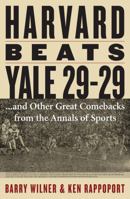 Harvard Beats Yale 29-29: ...and Other Great Comebacks from the Annals of Sports 1589793315 Book Cover