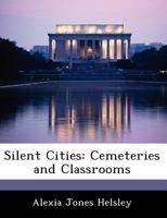 Silent Cities: Cemeteries and Classrooms 1249208912 Book Cover