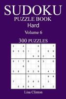 300 Hard Sudoku Puzzle Book: Volume 6 1542847788 Book Cover