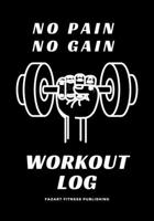 No Pain No Gain Workout Log: Workout book, Gym logbook Training journal, Workout journal Gift (110 pages 7x10) Cardio table 1708041648 Book Cover