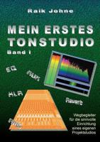 Mein erstes Tonstudio - Band I: Wegbegleiter für die sinnvolle Einrichtung eines eigenen Projektstudios 3743179652 Book Cover