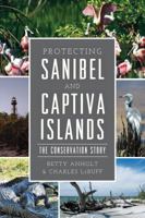 Protecting Sanibel and Captiva Islands: The Conservation Story 1467140678 Book Cover