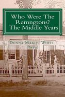 Who Were the Remingtons? the Middle Years: The Middle Years 151518224X Book Cover