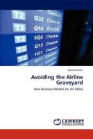 Avoiding the Airline Graveyard: New Business Models for Air Malta 365922880X Book Cover