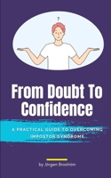 From Doubt To Confidence: A Practical Guide to Overcoming Impostor Syndrome B0F265ZJ9X Book Cover