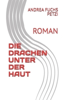 DIE DRACHEN UNTER DER HAUT: ROMAN (German Edition) B0DPCJZKVS Book Cover