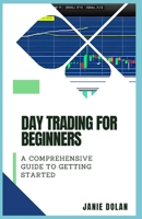 Day Trading for Beginners: A Comprehensive Guide to Getting Started B0C1JGLYK7 Book Cover