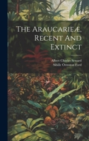 The Araucarieæ, Recent And Extinct 1021543381 Book Cover