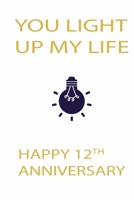 You Light Up My Life 12th Birthday: White Notebook 120 Blank Lined Page (6 x 9’), Original Design, College Ruled 1673162711 Book Cover