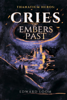 Cries of Embers Past (2) (Thanatium Heros) 1592115454 Book Cover