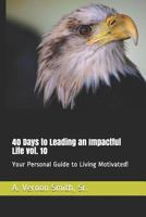 40 Days to Leading an Impactful Life vol. 10: Your Personal Guide to Living Motivated! 1726843963 Book Cover