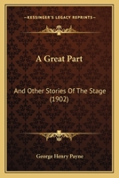 A Great Part: And Other Stories Of The Stage 1164528742 Book Cover