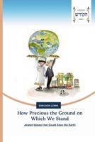 How Precious the Ground on Which We Stand: Jewish Values that Could Save the Earth 6202455306 Book Cover