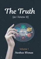 The Truth: [As I Know It] 1779626614 Book Cover