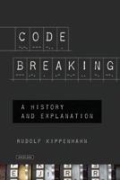 Code Breaking: A History and Explanation 1468300741 Book Cover