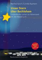 Unser Stern Uber Bethlehem: Entdeckendes Lernen Zur Adventszeit Mit Den Klassen 3-6 3525776527 Book Cover