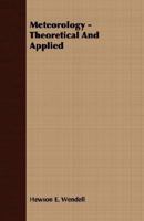 Meteorology - Theoretical and Applied 1406736872 Book Cover