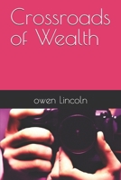 Crossroads of Wealth (A guide to getting rich quickly) B0F9LKTTH2 Book Cover