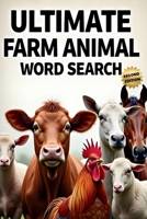 Ultimate Farm Animal Word Search (Second Edition): 50 Tough Puzzles for True Word Search Fans plus 10 Bonus Coloring Pages! 1997833247 Book Cover
