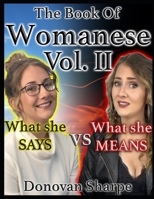 The Book Of Womanese, Volume Two: What She Says Vs. What She Means B095SFDQK6 Book Cover