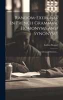 Random-exercises In French Grammar, Homonyms And Synonyms: For Advanced Students... 102121549X Book Cover