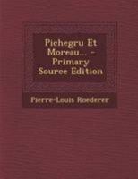 Pichegru Et Moreau... 0341479764 Book Cover