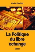 La Politique Du Libre �change 1545571112 Book Cover