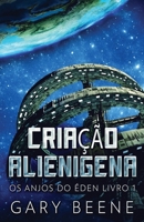 Criação Alienigena (OS Anjos Do Éden) (Portuguese Edition) 4824196736 Book Cover