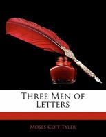 Three Men of Letters 1022085417 Book Cover