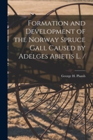 Formation and Development of the Norway Spruce Gall Caused by Adelges Abietis L. / 1013673042 Book Cover