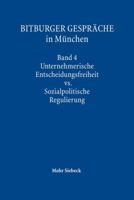 Bitburger Gesprache in Munchen: Band 4: Unternehmerische Entscheidungsfreiheit vs. Sozialpolitische Regulierung 3161531396 Book Cover