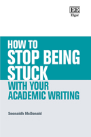 How to Stop Being Stuck with Your Academic Writing 1789903955 Book Cover