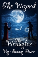 The Wizard and The Wrangler (The Cosmic Road Series) B0DXVXSGHK Book Cover