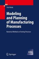 Modeling and Planning of Manufacturing Processes: Numerical Methods on Forming Processes (VDI-Buch) 3540234942 Book Cover