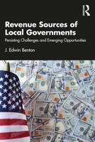 Revenue Sources of Local Governments: Persisting Challenges and Emerging Opportunities 1032640367 Book Cover