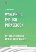 Warlpiri To English Phrasebook - Everyday Common Words And Phrases 1447514459 Book Cover