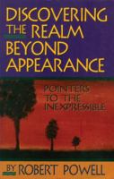 Discovering the Realm Beyond Appearance: Pointers to the Inexpressible (Robert Powell Blue Dove Books) 1884997171 Book Cover