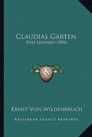 Claudias Garten: Eine Legende (1896) B0BYWJJTM3 Book Cover