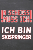 N Scheiss muss Ich Ich bin Skispringer: Skispringer Punktraster Notizbuch, Notizheft oder Schreibheft 110 Seiten B�ro Equipment & Zubeh�r Lustiges Geschenk zu Weihnachten oder Geburtstag 169891430X Book Cover