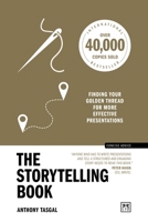 The Storytelling Book: Finding your golden thread for more effective presentations (10th Anniversary Edition) (Concise Advice) 1915951801 Book Cover