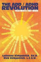 The ADD / ADHD Revolution: Treatments That Work 0595369359 Book Cover