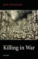 Killing in War (Uehiro Series in Practical Ethics) 019960357X Book Cover