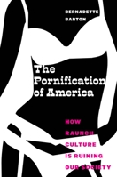 The Pornification of America 1479894435 Book Cover