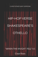Hip-Hop Verse Shakespeare's Othello: "WHEN THE KNIGHT FELL" V.1 Clear Rises B0F15V2FD3 Book Cover