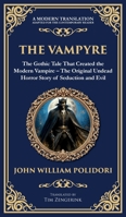 The Vampyre: The First Modern Vampire Story - A Chilling Gothic Horror Classic (Deluxe Hardbound Edition) (Library of Alexandria) 180421938X Book Cover