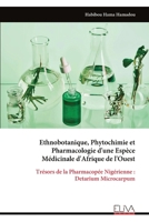 Ethnobotanique, Phytochimie et Pharmacologie d'une Espèce Médicinale d'Afrique de l'Ouest: Trésors de la Pharmacopée Nigérienne : Detarium Microcarpum (French Edition) 9999346634 Book Cover