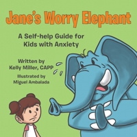 Jane’s Worry Elephant: A Self-help Guide for Kids With Anxiety 1973671808 Book Cover