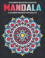 Coloring Book Relaxation : Mandala Coloring Books For Adults: Stress Relieving Mandala Designs 1672591295 Book Cover